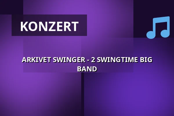 ARKIVET SWINGER - 2 SWINGTIME BIG BAND — Jazzcentret, Aalborg
