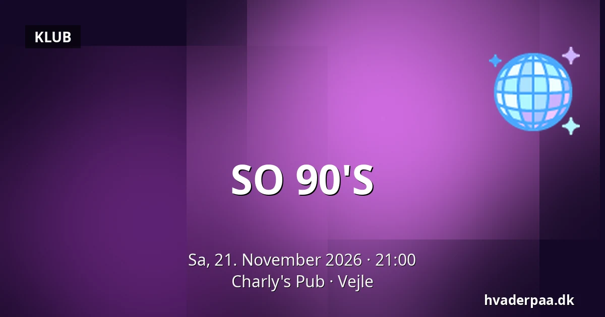 SO 90'S — Charly's Pub, Vejle