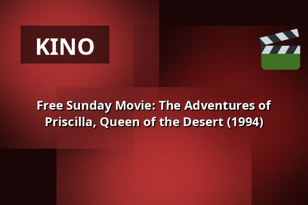 Free Sunday Movie: The Adventures of Priscilla, Queen of the Desert (1994) — 1000Fryd, Aalborg