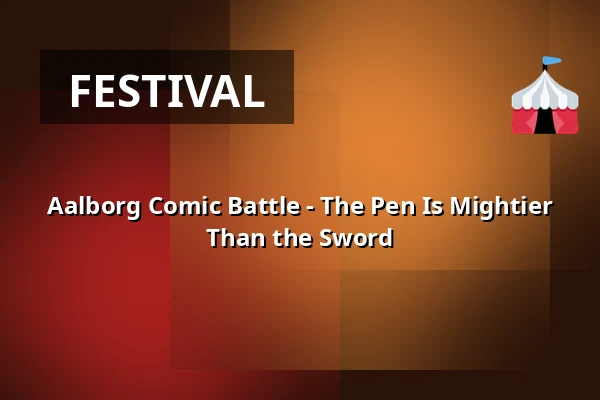 Aalborg Comic Battle - The Pen Is Mightier Than the Sword — 1000Fryd, Aalborg