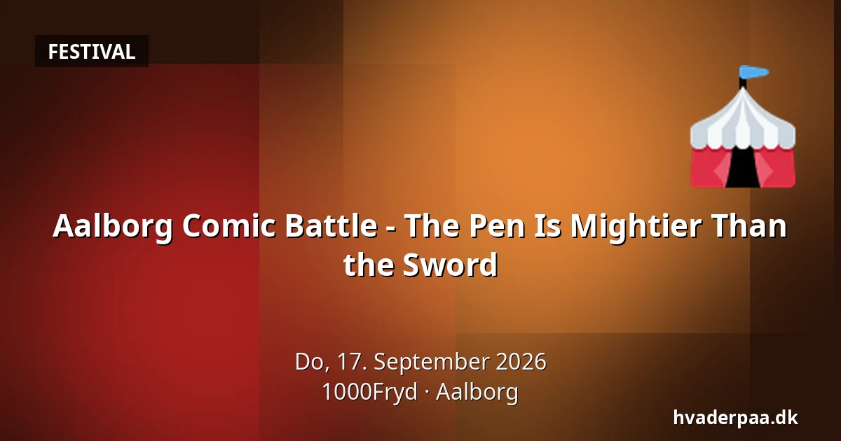 Aalborg Comic Battle - The Pen Is Mightier Than the Sword — 1000Fryd, Aalborg