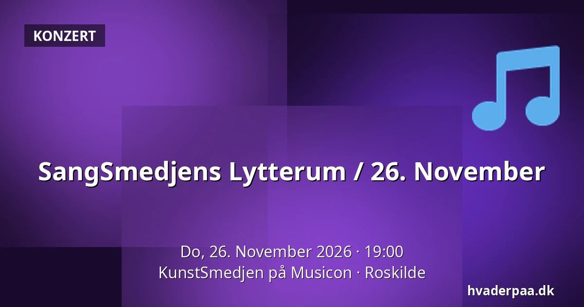 SangSmedjens Lytterum / 26. November — KunstSmedjen på Musicon, Roskilde