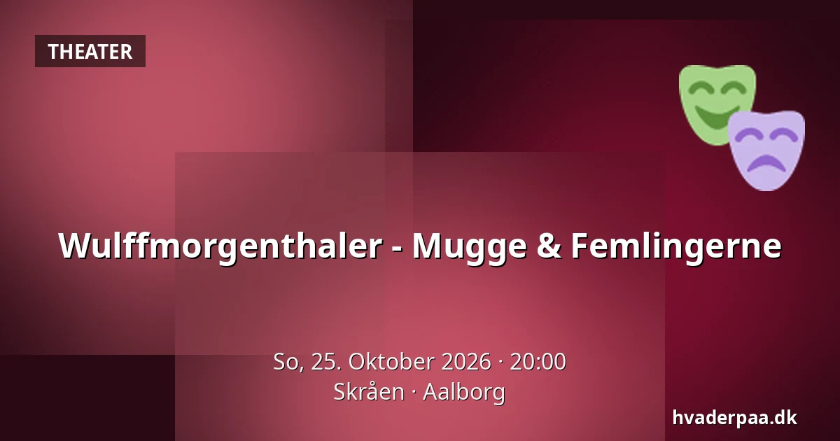 Wulffmorgenthaler - Mugge & Femlingerne — Skråen, Aalborg