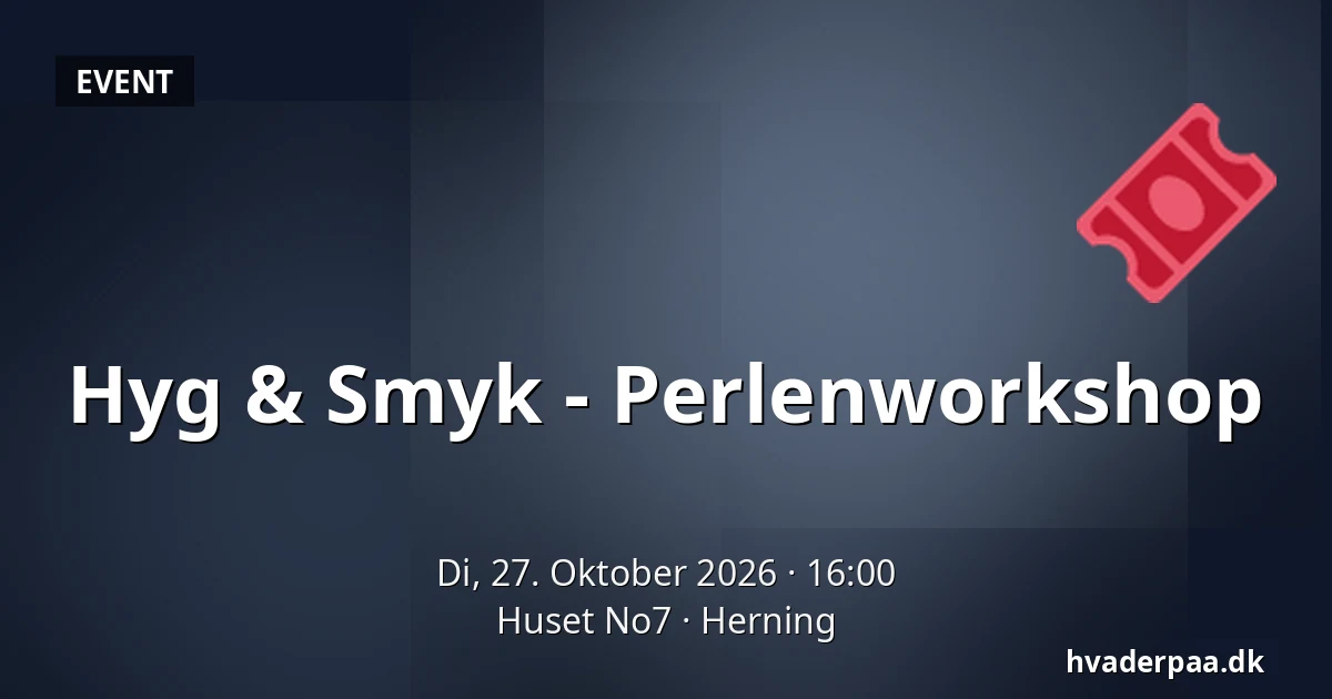 Hyg & Smyk - Perlenworkshop · Huset No7, Herning