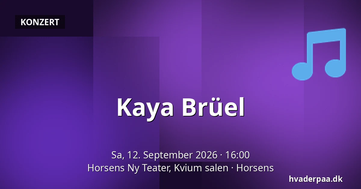 Kaya Brüel — Horsens Ny Teater, Kvium salen, Horsens