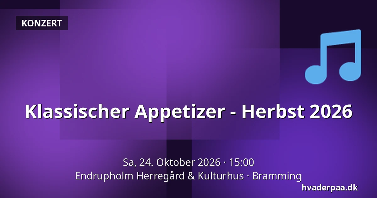 Klassischer Appetizer - Herbst 2026 · Endrupholm Herregård & Kulturhus, Bramming