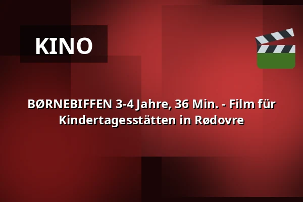 BØRNEBIFFEN 3-4 Jahre, 36 Min. - Film für Kindertagesstätten in Rødovre · Viften, Rødovre