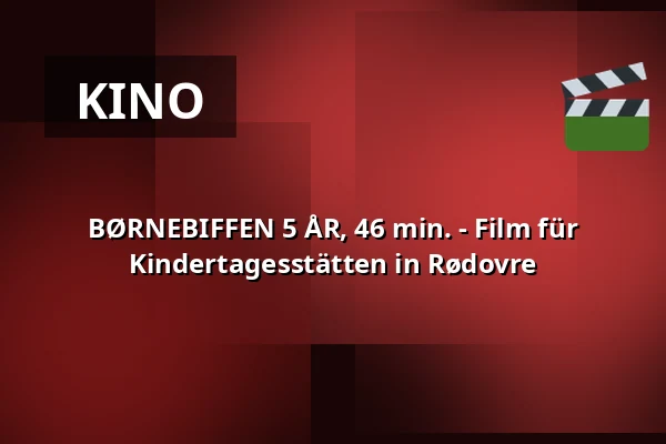 BØRNEBIFFEN 5 ÅR, 46 min. - Film für Kindertagesstätten in Rødovre · Viften, Rødovre