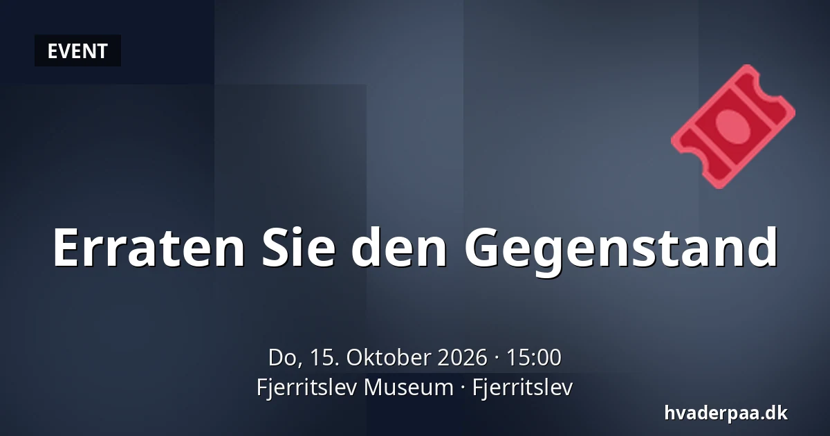 Erraten Sie den Gegenstand · Fjerritslev Museum, Fjerritslev