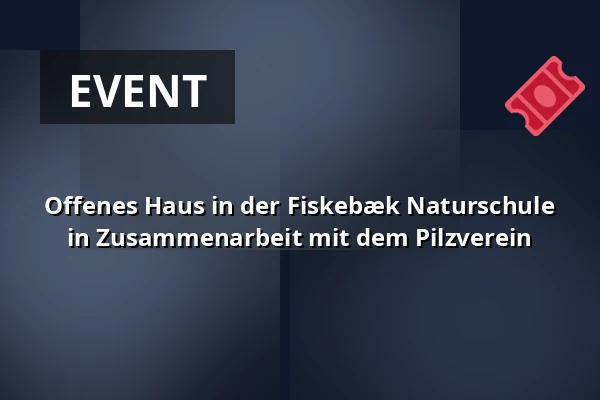 Offenes Haus in der Fiskebæk Naturschule in Zusammenarbeit mit dem Pilzverein · Værløse