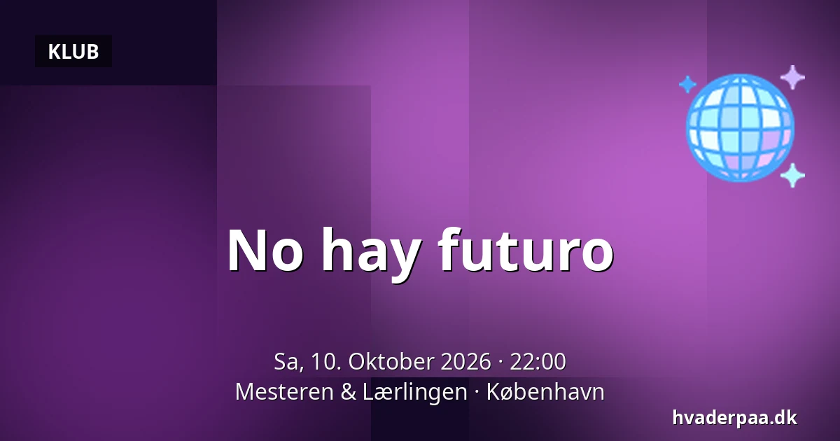 No hay futuro · Mesteren & Lærlingen, Kopenhagen