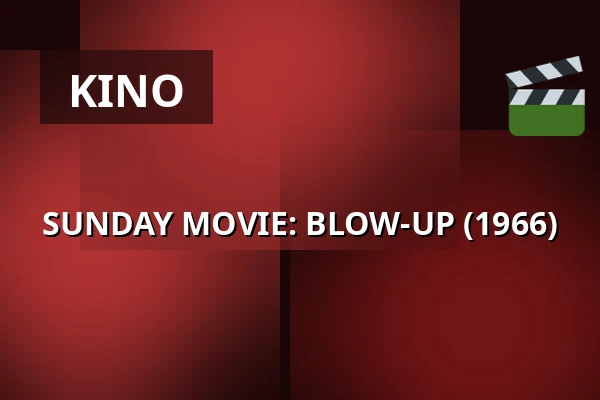 SUNDAY MOVIE: BLOW-UP (1966) · 1000Fryd, Aalborg
