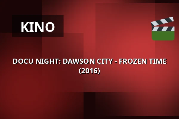 DOCU NIGHT: DAWSON CITY - FROZEN TIME (2016) · 1000Fryd, Aalborg