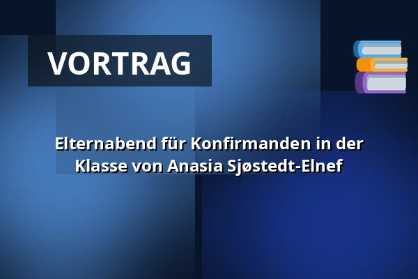 Elternabend für Konfirmanden in der Klasse von Anasia Sjøstedt-Elnef · Bagsværd Kirke, Bagsværd