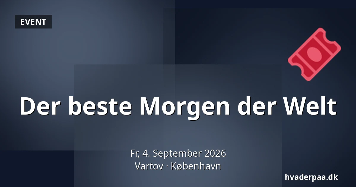 Der beste Morgen der Welt · Vartov, Kopenhagen