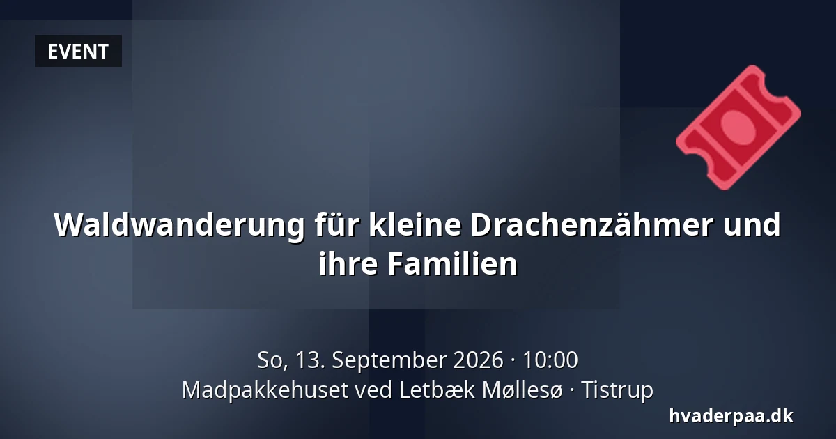 Waldwanderung für kleine Drachenzähmer und ihre Familien · Madpakkehuset ved Letbæk Møllesø, Tistrup