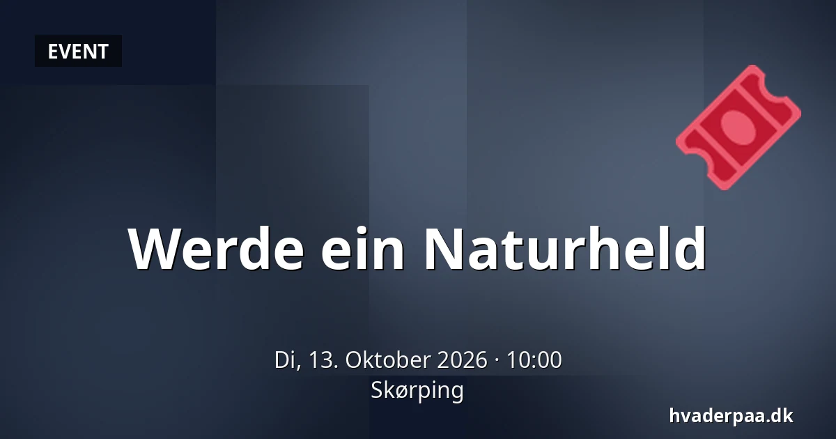 Werde ein Naturheld · Skørping