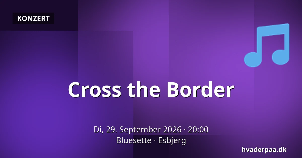 Cross the Border · Bluesette, Esbjerg