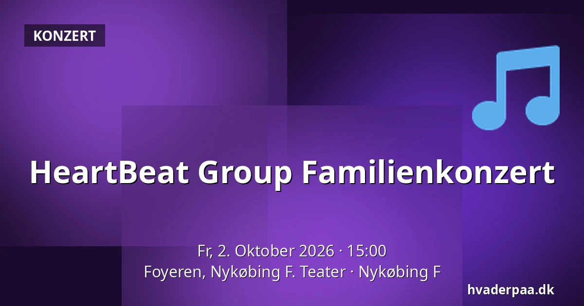 HeartBeat Group Familienkonzert · Foyeren, Nykøbing F. Teater, Nykøbing F