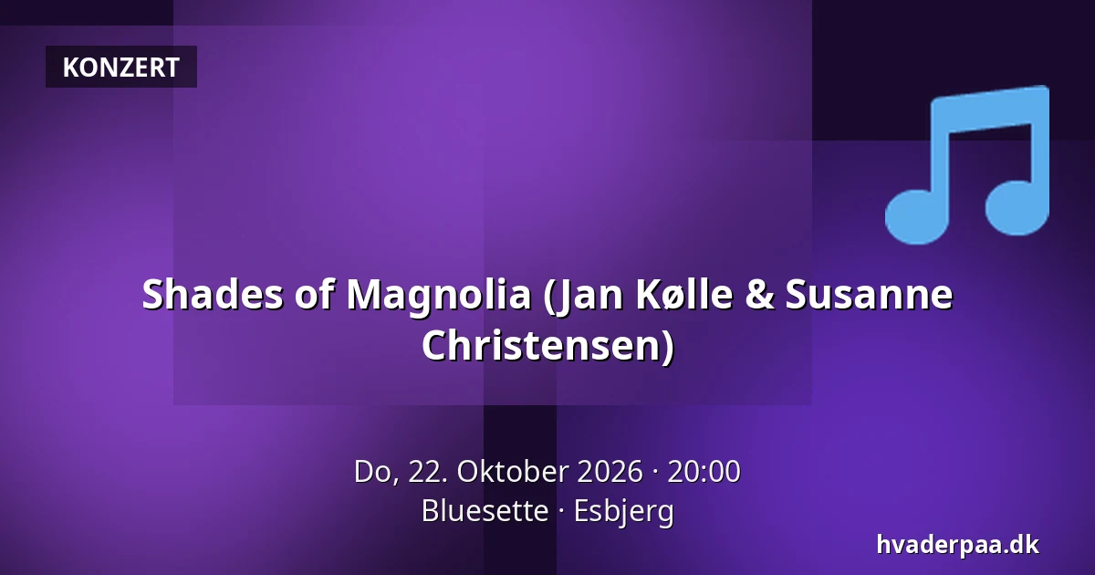 Shades of Magnolia (Jan Kølle & Susanne Christensen) · Bluesette, Esbjerg