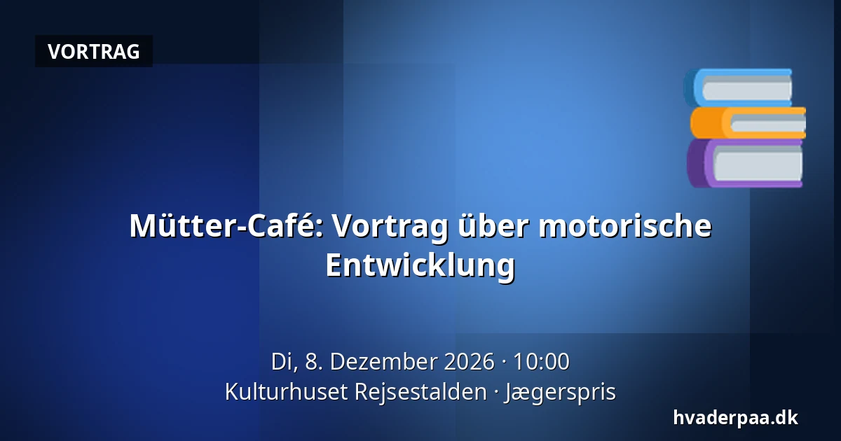 Mütter-Café: Vortrag über motorische Entwicklung · Kulturhuset Rejsestalden, Jægerspris
