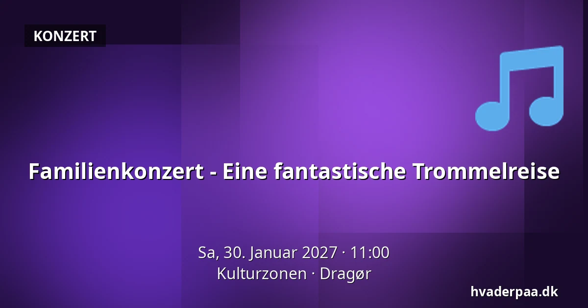 Familienkonzert - Eine fantastische Trommelreise · Kulturzonen, Dragør