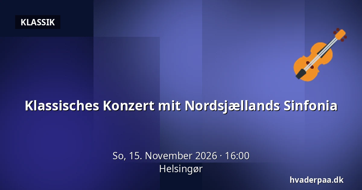 Klassisches Konzert mit Nordsjællands Sinfonia · Helsingör