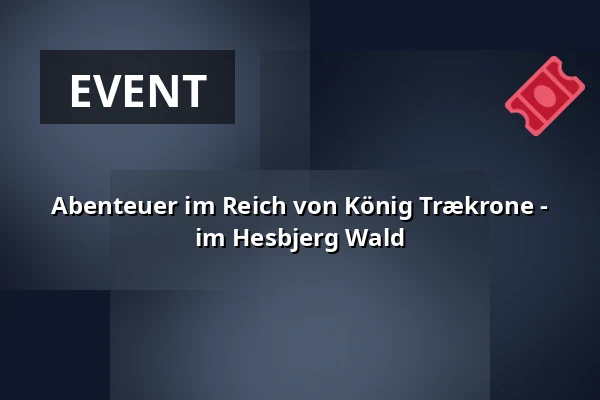 Abenteuer im Reich von König Trækrone - im Hesbjerg Wald · Blommenslyst
