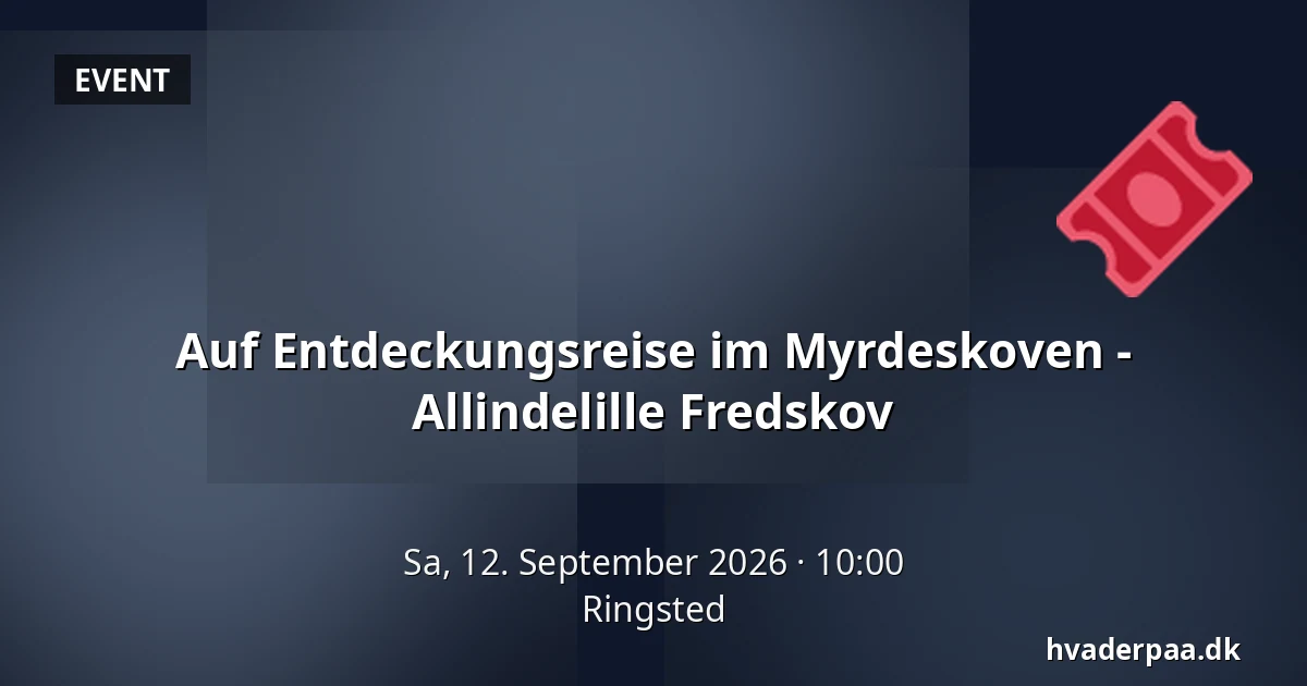 Auf Entdeckungsreise im Myrdeskoven - Allindelille Fredskov · Ringsted