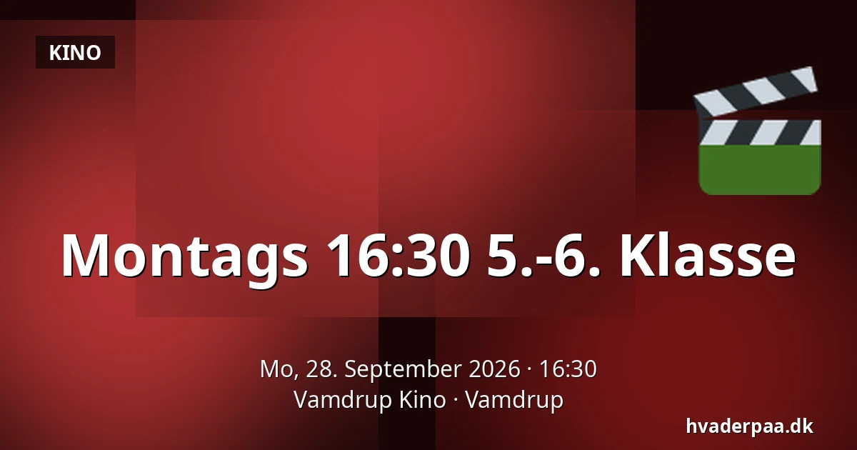 Montags 16:30 5.-6. Klasse · Vamdrup Kino, Vamdrup