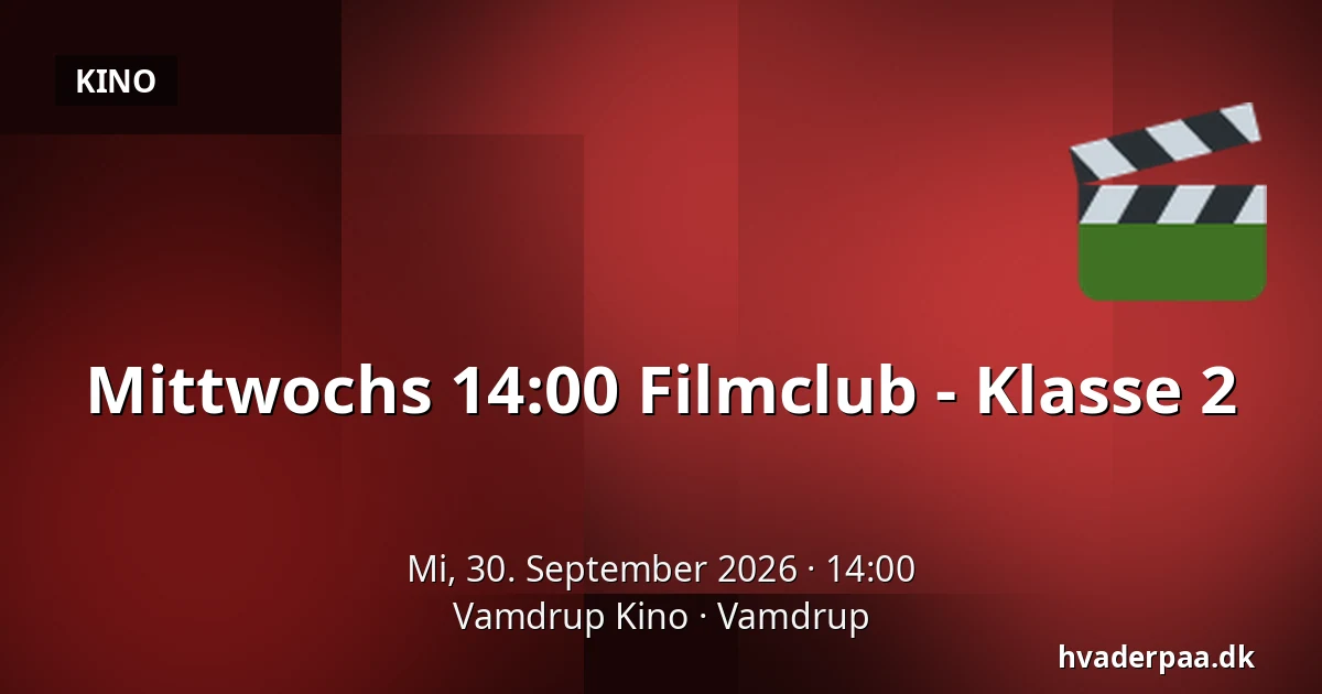 Mittwochs 14:00 Filmclub - Klasse 2 · Vamdrup Kino, Vamdrup