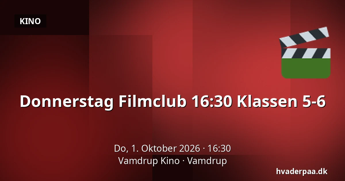 Donnerstag Filmclub 16:30 Klassen 5-6 · Vamdrup Kino, Vamdrup