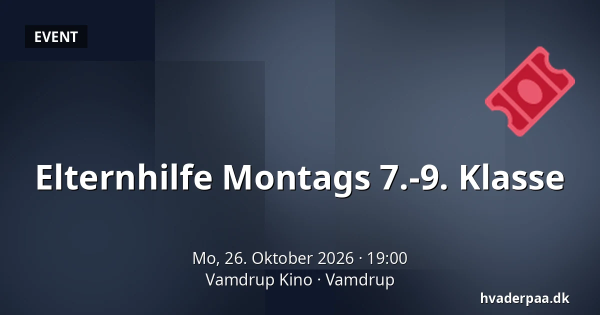 Elternhilfe Montags 7.-9. Klasse · Vamdrup Kino, Vamdrup