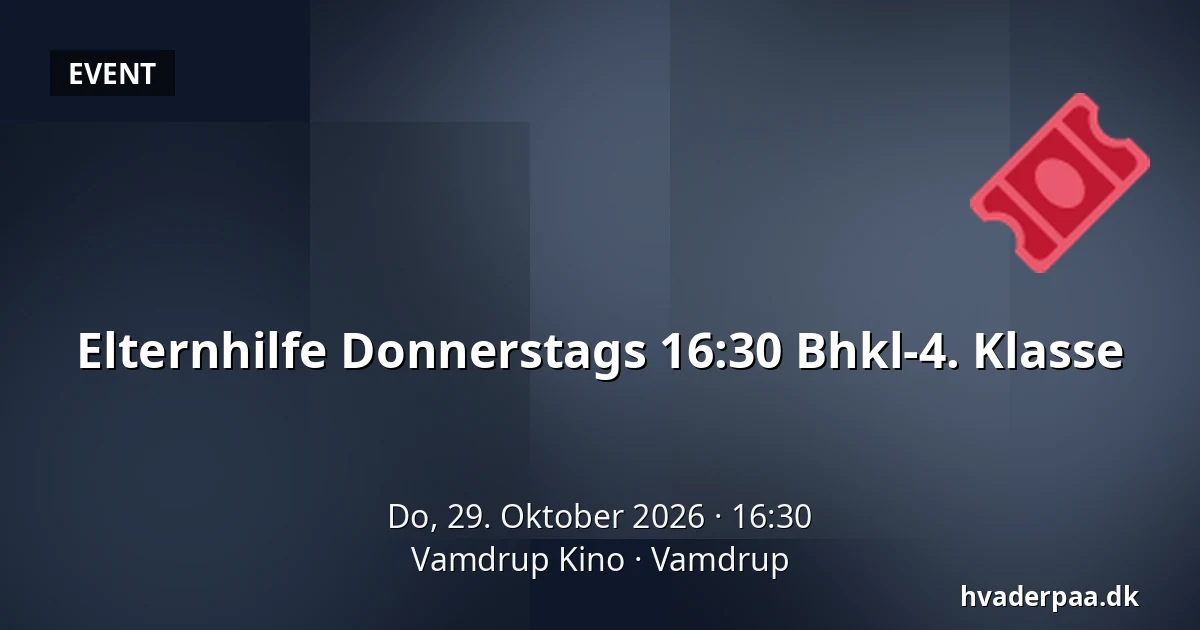 Elternhilfe Donnerstags 16:30 Bhkl-4. Klasse · Vamdrup Kino, Vamdrup