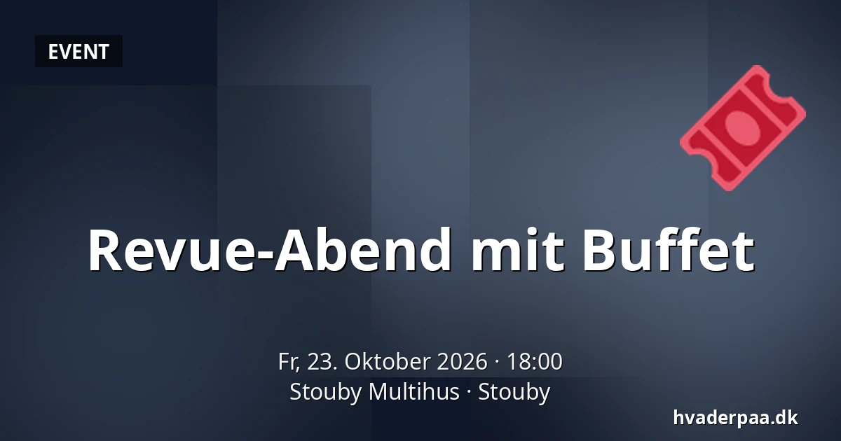 Revue-Abend mit Buffet · Stouby Multihus, Stouby