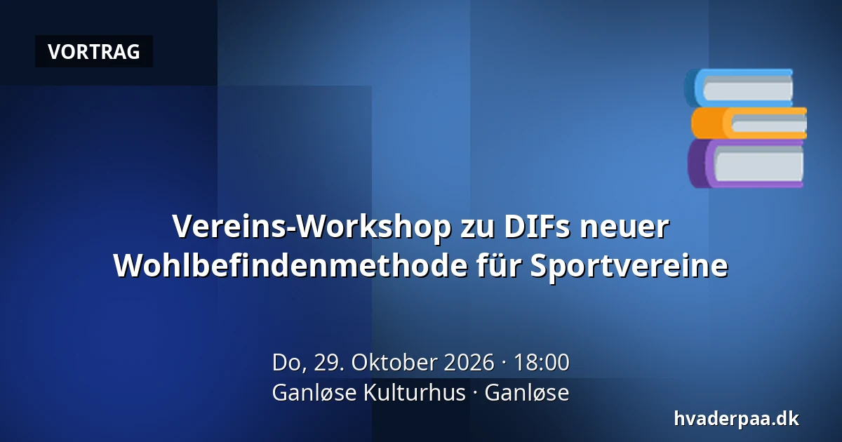 Vereins-Workshop zu DIFs neuer Wohlbefindenmethode für Sportvereine · Ganløse Kulturhus, Ganløse