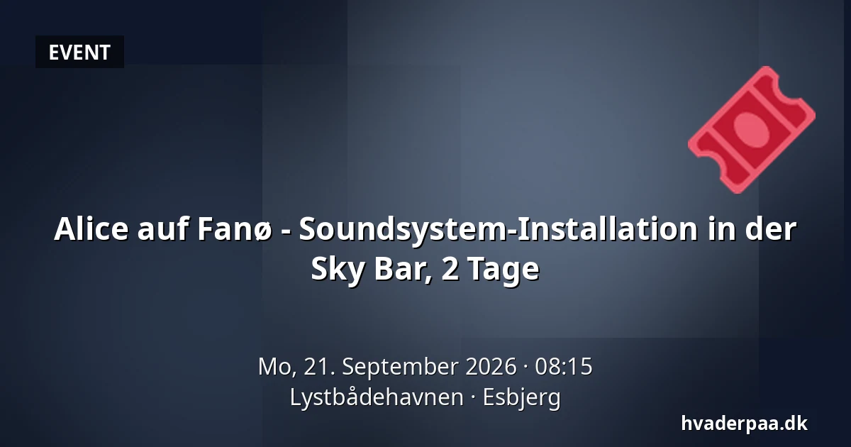 Alice auf Fanø - Soundsystem-Installation in der Sky Bar, 2 Tage · Lystbådehavnen, Esbjerg