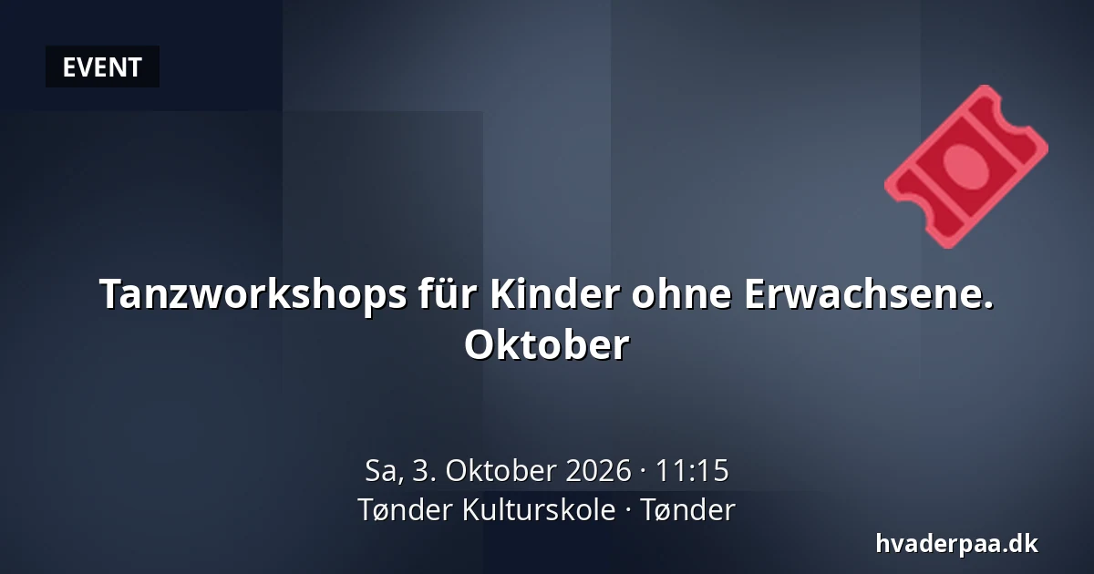 Tanzworkshops für Kinder ohne Erwachsene. Oktober · Tønder Kulturskole, Tondern