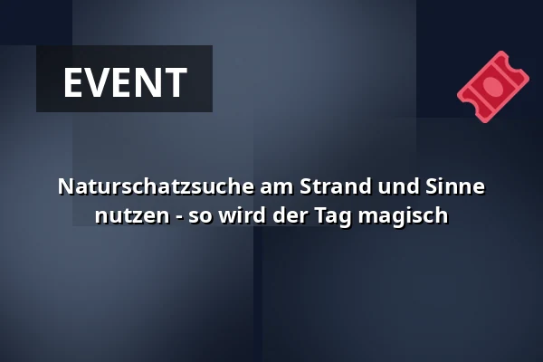 Naturschatzsuche am Strand und Sinne nutzen - so wird der Tag magisch · Sæby