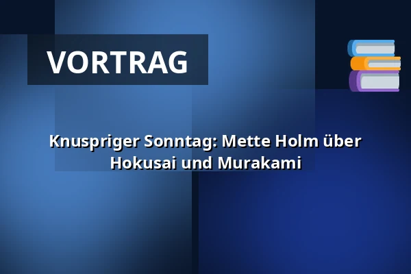 Knuspriger Sonntag: Mette Holm über Hokusai und Murakami · Vejle Kunstmuseum, Vejle