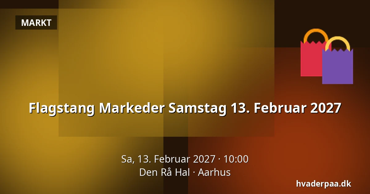 Flagstang Markeder Samstag 13. Februar 2027 · Den Rå Hal, Aarhus