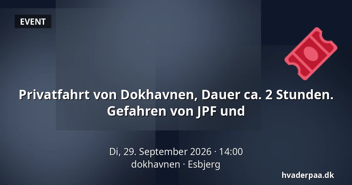 Privatfahrt von Dokhavnen, Dauer ca. 2 Stunden. Gefahren von JPF und · dokhavnen, Esbjerg