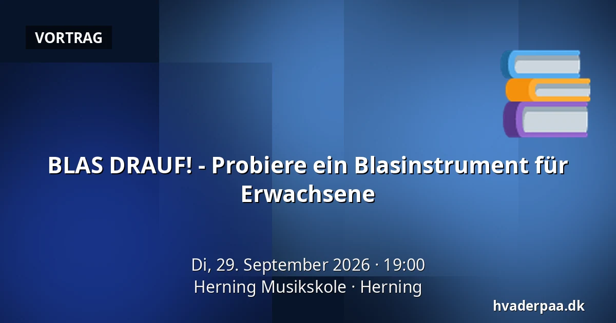 BLAS DRAUF! - Probiere ein Blasinstrument für Erwachsene · Herning Musikskole, Herning