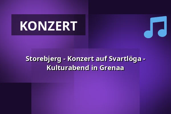 Storebjerg - Konzert auf Svartlöga - Kulturabend in Grenaa · Pavillonen Grenaa, Grenaa