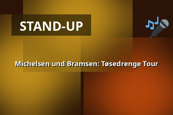 Michelsen und Bramsen: Tøsedrenge Tour · Korsør Kulturhus, Korsør