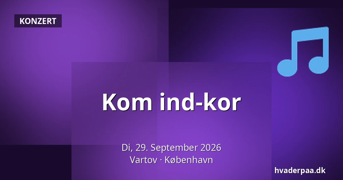 Kom ind-kor · Vartov, Kopenhagen