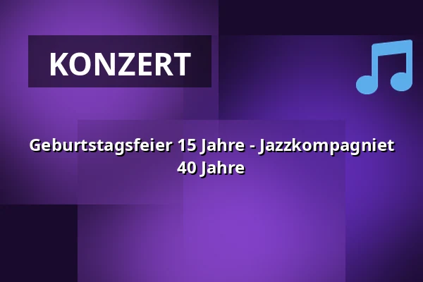 Geburtstagsfeier 15 Jahre - Jazzkompagniet 40 Jahre · Musikstalden, Næstved