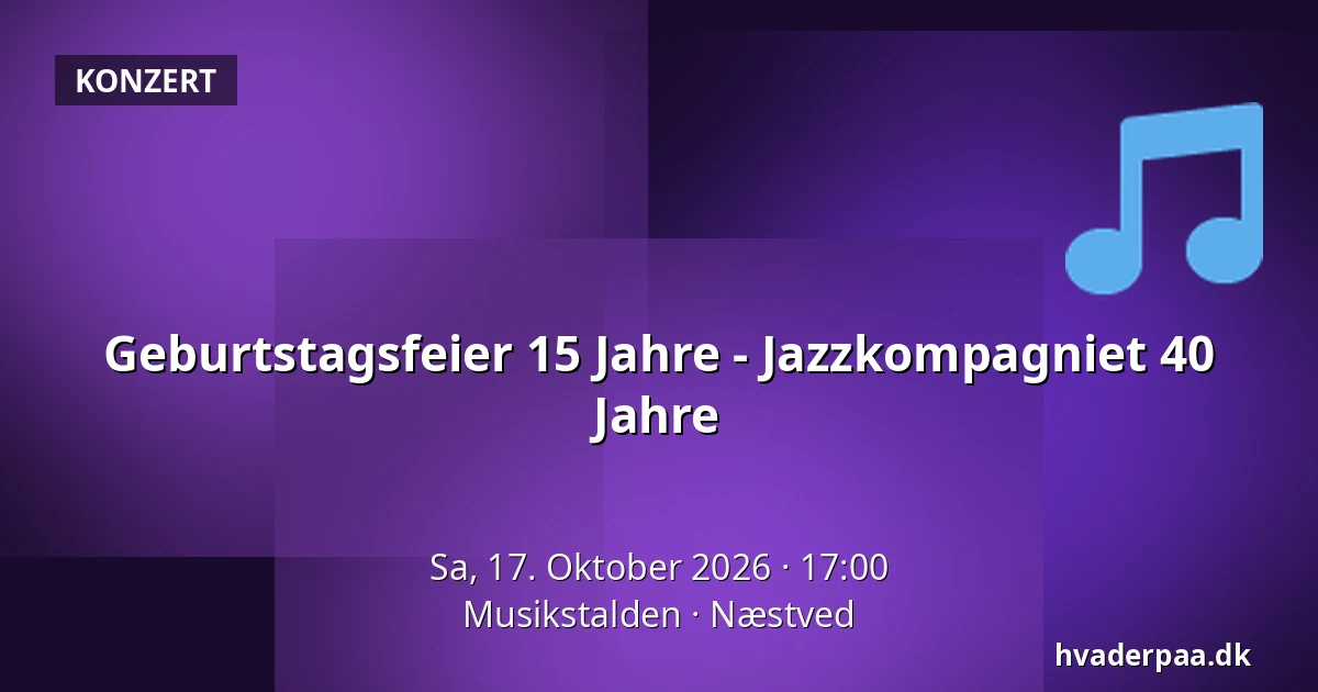 Geburtstagsfeier 15 Jahre - Jazzkompagniet 40 Jahre · Musikstalden, Næstved