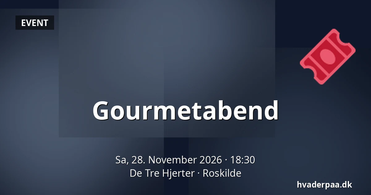 Gourmetabend · De Tre Hjerter, Roskilde