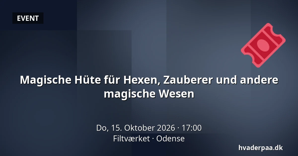 Magische Hüte für Hexen, Zauberer und andere magische Wesen · Filtværket, Odense